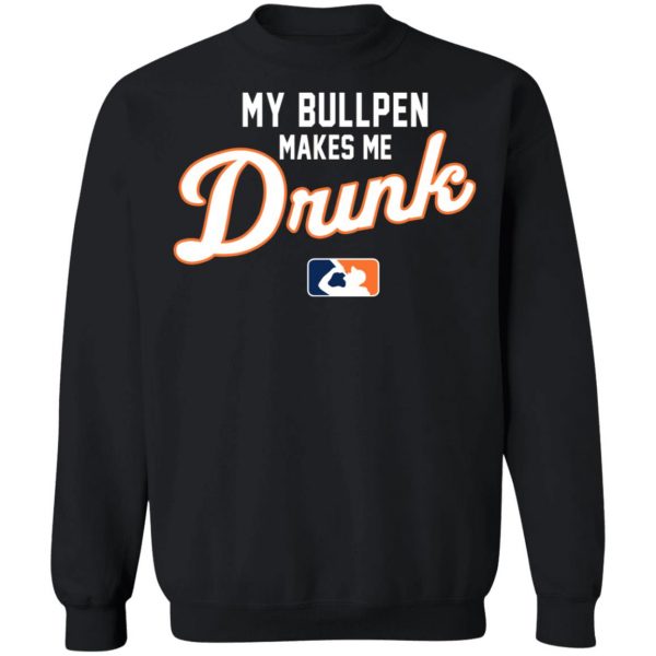 My Bullpen Makes Me Drunk T-Shirts, Hoodies, Sweatshirt 11