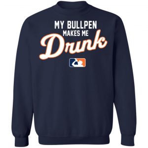 My Bullpen Makes Me Drunk T-Shirts, Hoodies, Sweatshirt 23