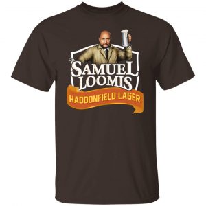 Dr Samuel Loomis Haddonfield Lager T-Shirts, Hoodies, Sweatshirt Collection 2