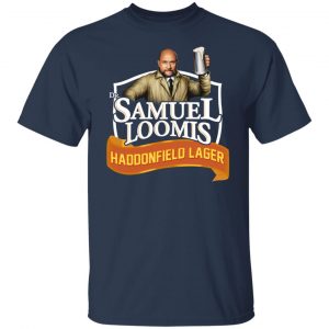 Dr Samuel Loomis Haddonfield Lager T-Shirts, Hoodies, Sweatshirt 14