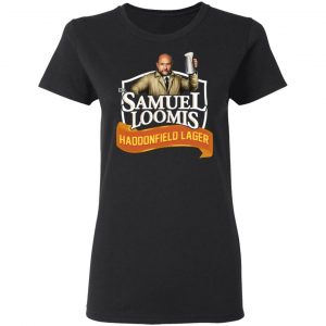 Dr Samuel Loomis Haddonfield Lager T-Shirts, Hoodies, Sweatshirt 16