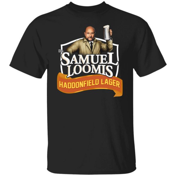 Dr Samuel Loomis Haddonfield Lager T-Shirts, Hoodies, Sweatshirt 1