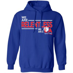 We Are Relentless We Are LA Los Angeles Clippers T-Shirts, Hoodies, Sweatshirt 21