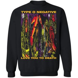 Type O Negative Love You To Death T-Shirts, Hoodies, Sweatshirt 22