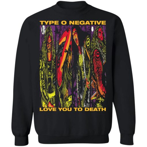 Type O Negative Love You To Death T-Shirts, Hoodies, Sweatshirt - Image 11