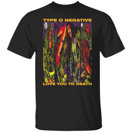 Type O Negative Love You To Death T-Shirts, Hoodies, Sweatshirt