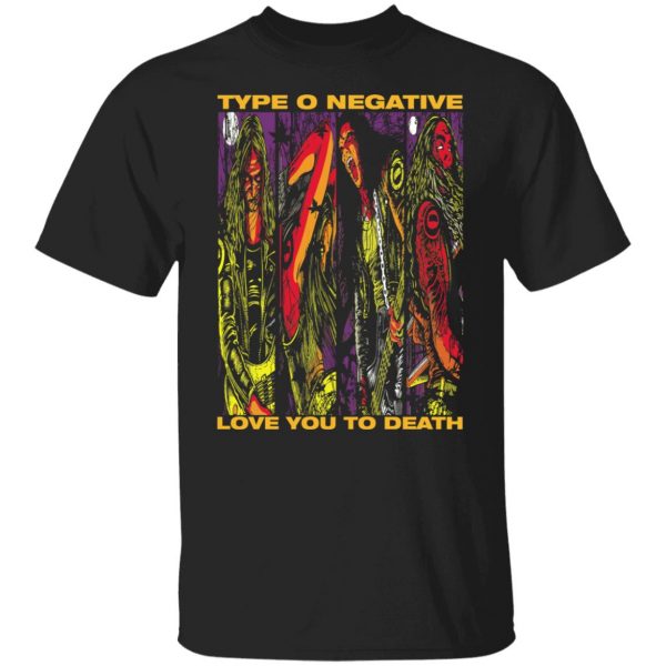 Type O Negative Love You To Death T-Shirts, Hoodies, Sweatshirt 1