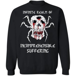 Infinite Realm Of Incomprehensible Suffering T-Shirts, Hoodies, Sweatshirt 22