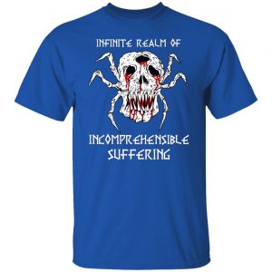 Infinite Realm Of Incomprehensible Suffering T-Shirts, Hoodies, Sweatshirt 15