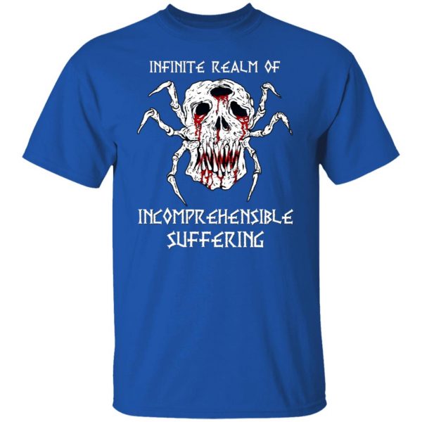 Infinite Realm Of Incomprehensible Suffering T-Shirts, Hoodies, Sweatshirt 4