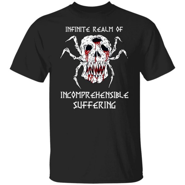 Infinite Realm Of Incomprehensible Suffering T-Shirts, Hoodies, Sweatshirt 1