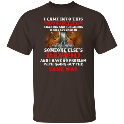 I Came Into This World Kicking And Screaming While Covered In Someone Else's Blood T-Shirts, Hoodies, Sweatshirt 2