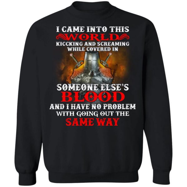 I Came Into This World Kicking And Screaming While Covered In Someone Else's Blood T-Shirts, Hoodies, Sweatshirt 11