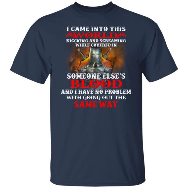 I Came Into This World Kicking And Screaming While Covered In Someone Else's Blood T-Shirts, Hoodies, Sweatshirt 3
