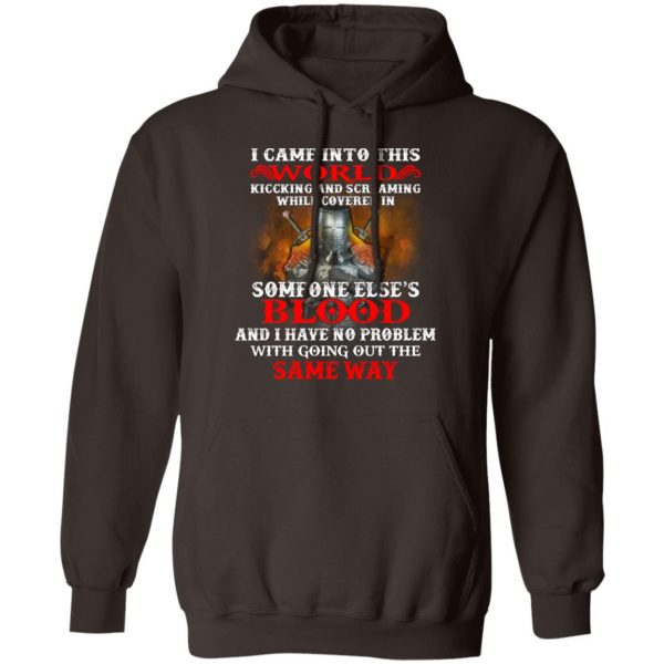 I Came Into This World Kicking And Screaming While Covered In Someone Else's Blood T-Shirts, Hoodies, Sweatshirt 9
