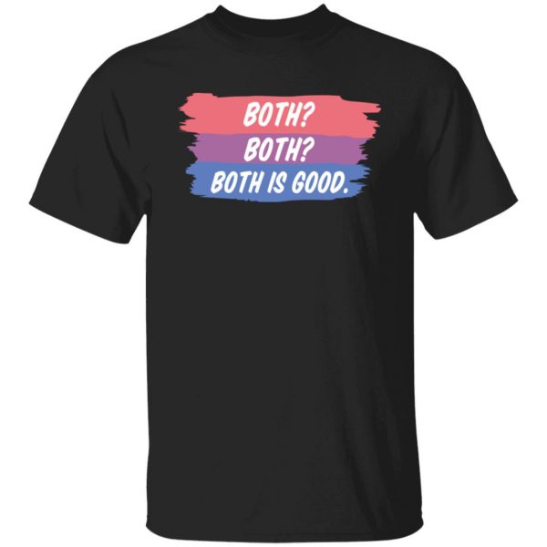 Both Both Both Is Good Bisexual Pride T-Shirts, Hoodies, Sweatshirt 1