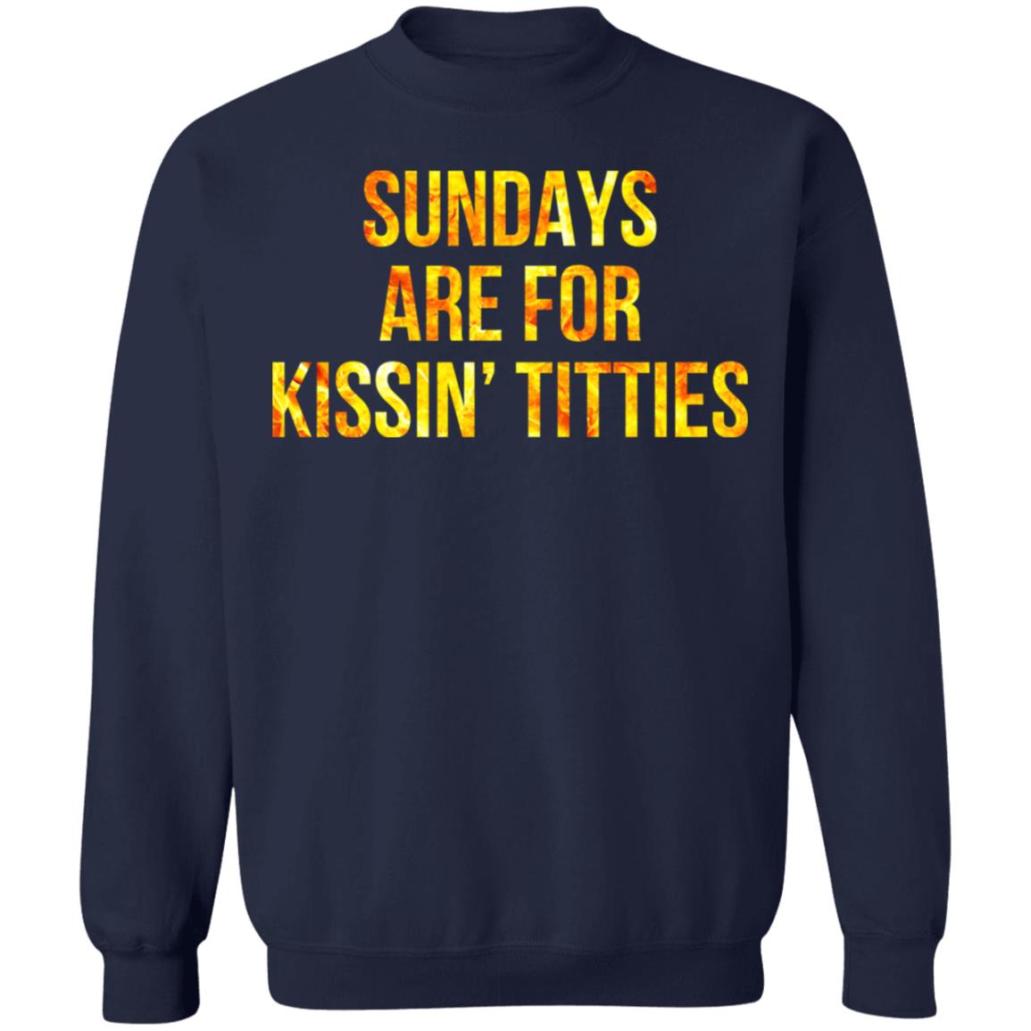 sundays are for kissing titties t shirt