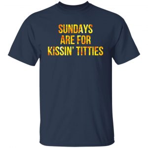Sundays Are For Kissin' Titties Mitch Trubisky Era T-Shirts, Hoodies, Sweatshirt 6