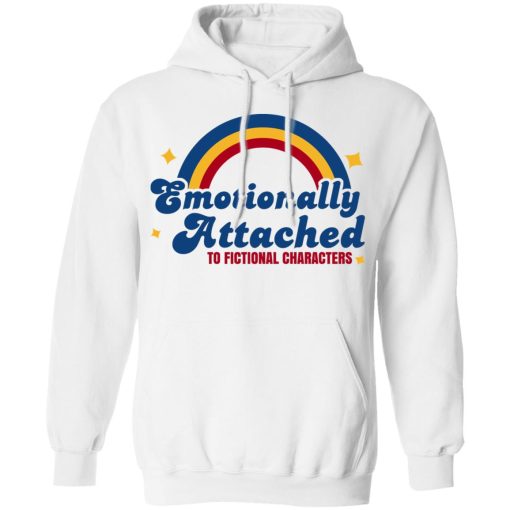 Emotionally Attached To Fictional Characters T-Shirts, Hoodies, Sweatshirt 8