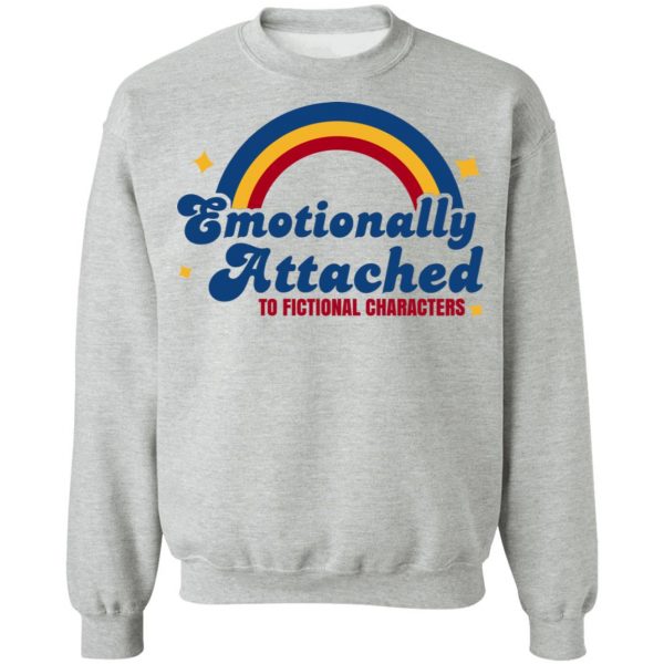 Emotionally Attached To Fictional Characters T-Shirts, Hoodies, Sweatshirt 10