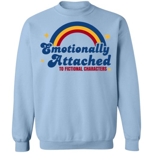 Emotionally Attached To Fictional Characters T-Shirts, Hoodies, Sweatshirt 12