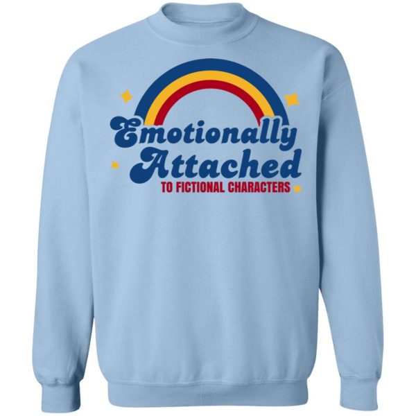 Emotionally Attached To Fictional Characters T-Shirts, Hoodies, Sweatshirt 12