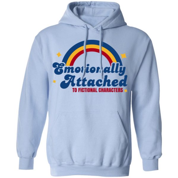 Emotionally Attached To Fictional Characters T-Shirts, Hoodies, Sweatshirt 9