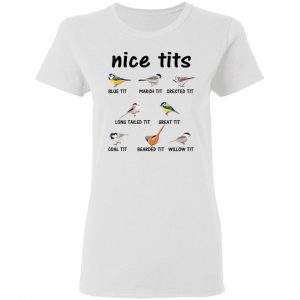 Nice Tits Blue Tit Marsh Tit Crested It Long Tailed It Great It T-Shirts, Hoodies, Sweater 6