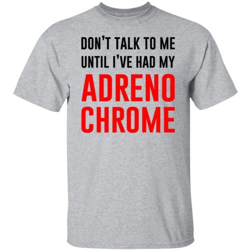 Don’t Talk To Me Until I’ve Had My Adrenochrome T-Shirts, Hoodies, Sweater - Image 3