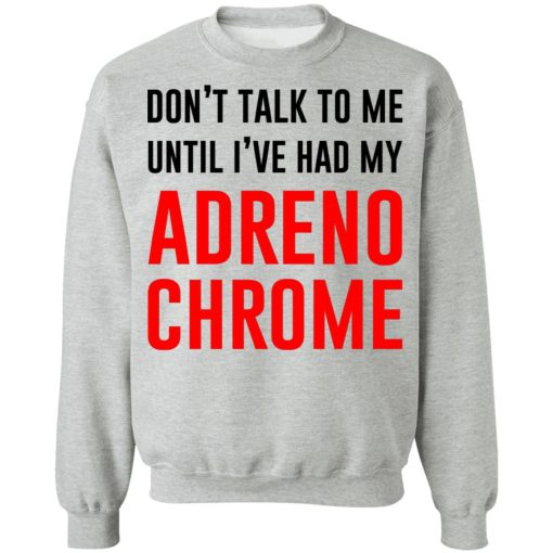 Don’t Talk To Me Until I’ve Had My Adrenochrome T-Shirts, Hoodies, Sweater - Image 10