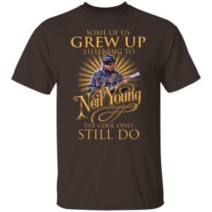Some Of Us Grew Up Listening To Neil Young The Cool Ones Still Do T-Shirts, Hoodies, Sweater 13