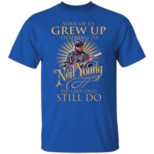 Some Of Us Grew Up Listening To Neil Young The Cool Ones Still Do T-Shirts, Hoodies, Sweater - Image 4