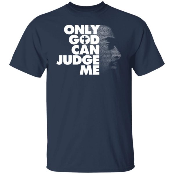 Tupac Only God Can Judge Me T-Shirts, Hoodies, Sweater 3