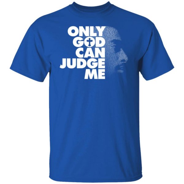 Tupac Only God Can Judge Me T-Shirts, Hoodies, Sweater 4