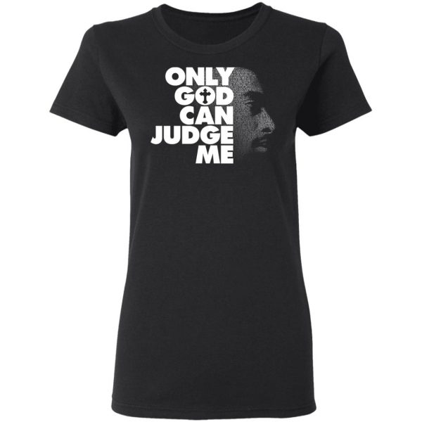 Tupac Only God Can Judge Me T-Shirts, Hoodies, Sweater 5
