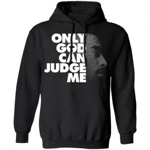 Tupac Only God Can Judge Me T-Shirts, Hoodies, Sweater 18