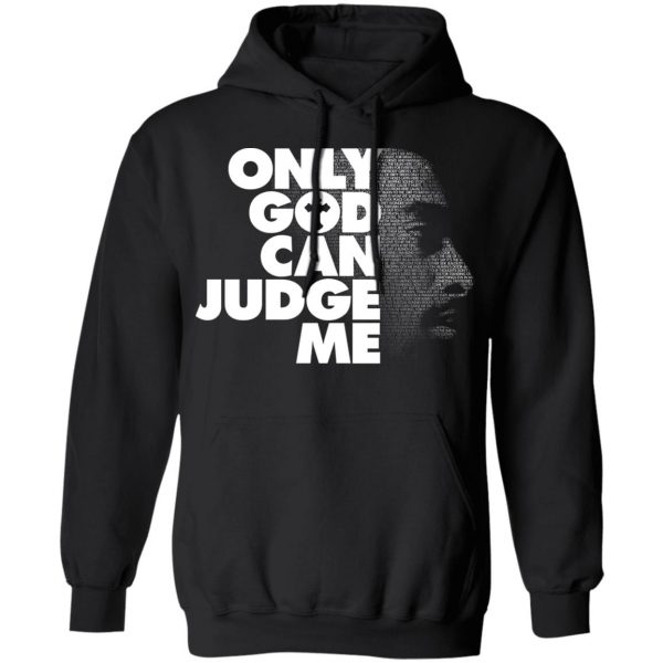 Tupac Only God Can Judge Me T-Shirts, Hoodies, Sweater 7