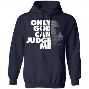 Tupac Only God Can Judge Me T-Shirts, Hoodies, Sweater 19