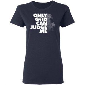 Tupac Only God Can Judge Me T-Shirts, Hoodies, Sweater 17