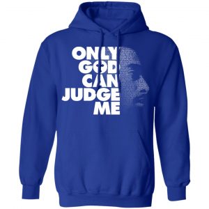 Tupac Only God Can Judge Me T-Shirts, Hoodies, Sweater 21