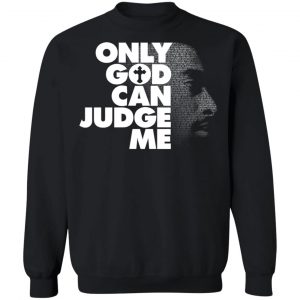 Tupac Only God Can Judge Me T-Shirts, Hoodies, Sweater 22