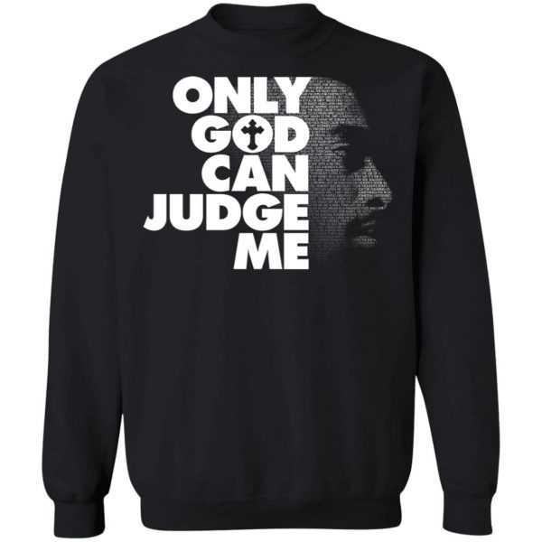 Tupac Only God Can Judge Me T-Shirts, Hoodies, Sweater 11