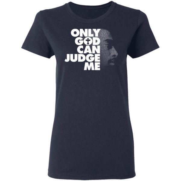 Tupac Only God Can Judge Me T-Shirts, Hoodies, Sweater 6