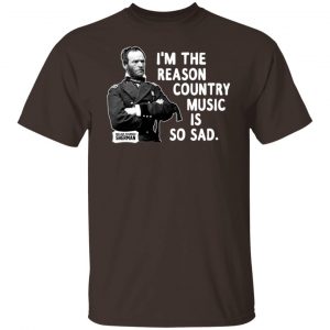 General Sherman I’m The Reason Country Music Is So Sad Funny T-Shirts, Hoodies, Sweater 13