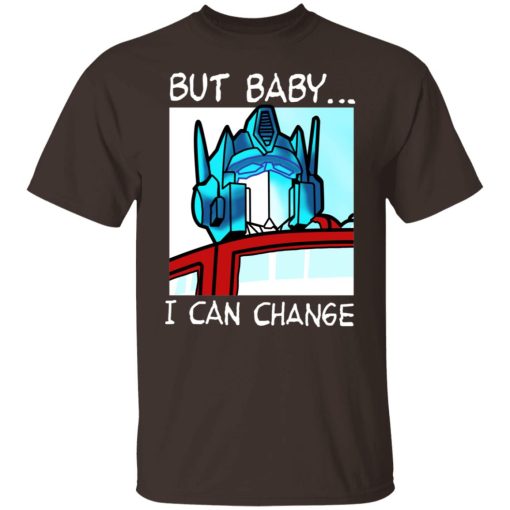 But Baby I Can Change – Optimus Prime T-Shirts, Hoodies, Sweater - Image 2