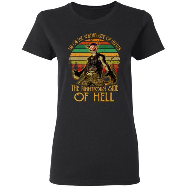 I’m On The Wrong Side Of Heaven The Righteous Side Of Hell Vintage Version T-Shirts, Hoodies, Sweater 5