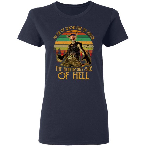 I’m On The Wrong Side Of Heaven The Righteous Side Of Hell Vintage Version T-Shirts, Hoodies, Sweater 6