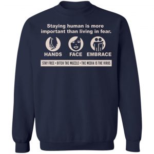 Staying Human Is More Important Than Living In Fear Hands Face Embrace T-Shirts, Hoodies, Sweater 23