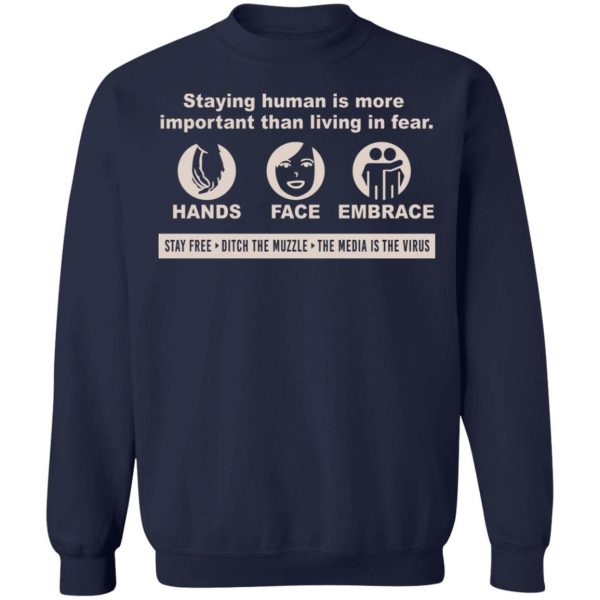 Staying Human Is More Important Than Living In Fear Hands Face Embrace T-Shirts, Hoodies, Sweater 12
