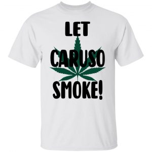 Let Caruso Smoke T-Shirts, Hoodies, Sweater Weed 2
